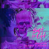 Set It Off – Skeleton [Slowed & Reverb]