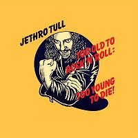 Jethro Tull – Too Old To Rock 'N' Roll