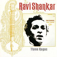 The Ravi Shankar Collection: Three Ragas [Remastered]