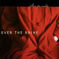 Over The Rhine – Films For Radio