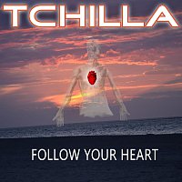 Tchilla – Follow Your Heart