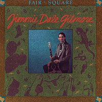 Jimmie Dale Gilmore – Fair & Square