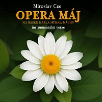 Miroslav Cee – Cee: Opera Máj - na báseň Karla Hynka Máchy (instrumentální verze)
