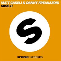 Matt Caseli & Danny Freakazoid – Miss U