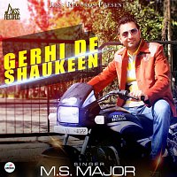 M S Major – Gerhi De Shaukeen