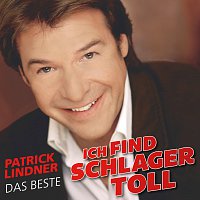 Patrick Lindner – Ich find Schlager toll - Das Beste