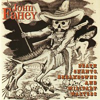 John Fahey – Death Chants, Breakdowns And Military Waltzes