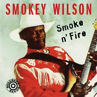 Smokey Wilson – Smoke 'N' Fire
