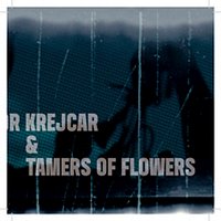 Libor Krejcar, The Tamers of Flowers – Libor Krejcar & Tamers of Flowers DVD