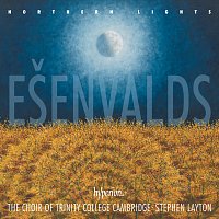 The Choir of Trinity College Cambridge, Stephen Layton – Ešenvalds: Northern Lights, Stars & Other Choral Works