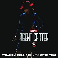 Hayley Atwell, Enver Gjokaj, Hollywood Studio Symphony – Whatcha Gonna Do (It’s Up to You) [From "Marvel's Agent Carter (Season 2)"]
