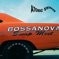 Atomic Swing – Bossanova Swap Meet [Remastered 2016]