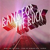 Bang For The Buck – Vien sut himaan (feat. Kasmir)