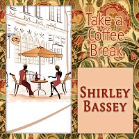 Shirley Bassey – Take a Coffee Break
