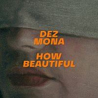 Dez Mona – How Beautiful