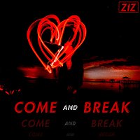 ZIZ – Come and Break