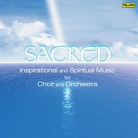 Různí interpreti – Sacred: Inspirational and Spiritual Music for Choir and Orchestra