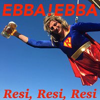 Ebba!Ebba – Resi, Resi, Resi