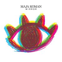 Maja Koman – Mirror