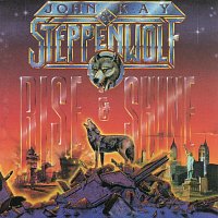 John Kay, Steppenwolf – Rise & Shine