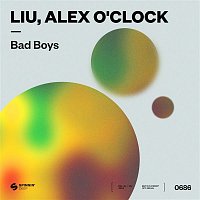 Liu, Alex O'Clock – Bad Boys