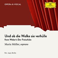 Maria Muller, Stadtisches Orchester Berlin, Robert Heger – Weber: Der Freischutz: Und ob die Wolke sie verhulle