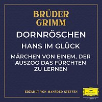 Bruder Grimm, Manfred Steffen – Dornroschen / Hans im Gluck / Marchen von einem, der auszog das Furchten zu lernen