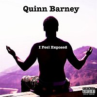 Quinn Barney – I Feel Exposed