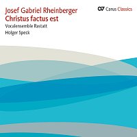 Přední strana obalu CD Josef Gabriel Rheinberger: Christus factus est [Carus Classics]