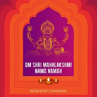 Nidhi Prasad – Om Shri Mahalakshmi Namo Namah [Non-Stop Chanting]