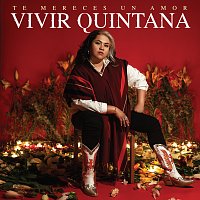 Vivir Quintana – Te mereces un amor