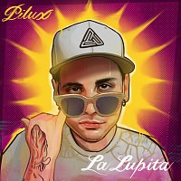 Pilux – La Lupita