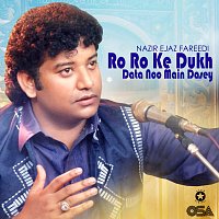Nazir Ejaz Fareedi – Ro Ro Ke Dukh Data Noo Main Dasey