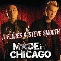 JJ Flores & Steve Smooth – Made In Chicago