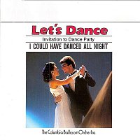 The Columbia Ballroom Orchestra – Let's Dance, Vol. 1: Invitation To Dance Party – I Could Have Danced All Night