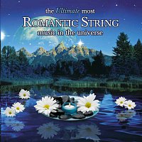 Různí interpreti – The Ultimate Most Romantic String Music In the Universe