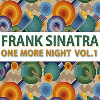 Frank Sinatra – One More Night Vol. 1