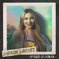 Sherlyn Sánchez – En Peligro De Extinción