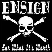 Ensign – For What It's Worth