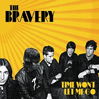 The Bravery – Time Won't Let Me Go [Int'l Maxi]
