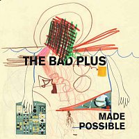 The Bad Plus – Made Possible