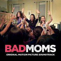 Various  Artists – Bad Moms (Original Motion Picture Soundtrack)