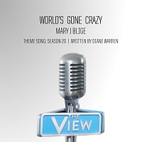 World’s Gone Crazy [The View Theme Song: Season 20]