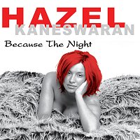 Hazel Kaneswaran – Because The Night