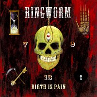 Ringworm – Birth Is Pain