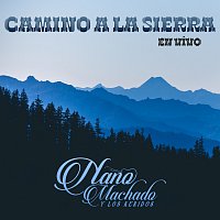 Nano Machado Y Los Keridos – Camino A La Sierra [En Vivo]