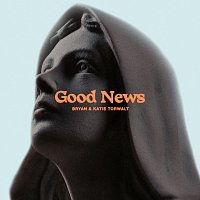 Bryan & Katie Torwalt – Good News [Live]
