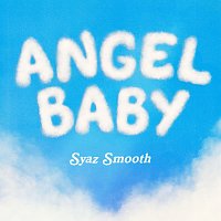 Syaz Smooth – Angel Baby