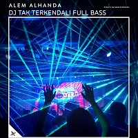 Alem Alhanda – DJ Tak Terkendali Full Bass