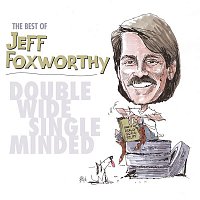 Jeff Foxworthy – The Best of Jeff Foxworthy: Double Wide, Single Minded